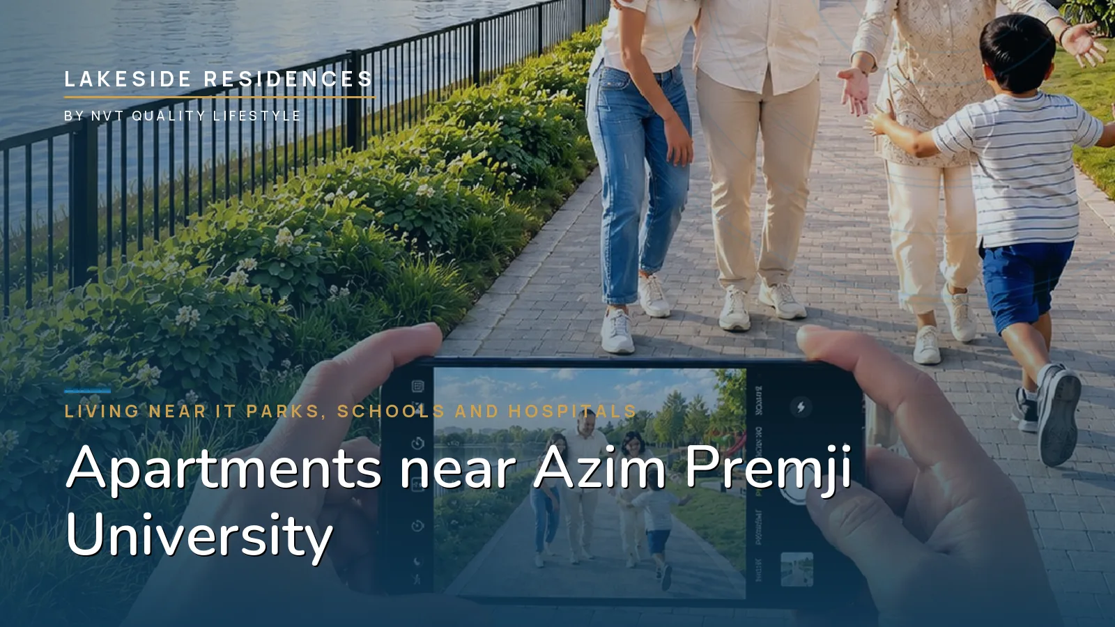 Family walking on the lakeside promenade at NVT Lakeside Residences, a short drive from Azim Premji University in Sarjapura