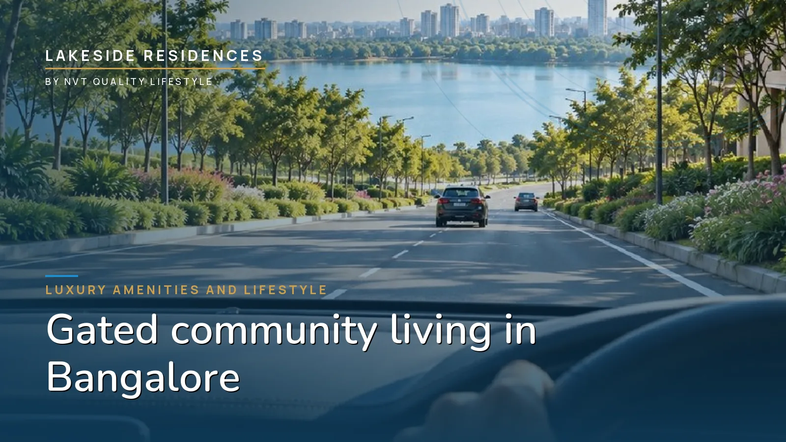 The arrival drive at the Lakeside Residences township, flanked by landscaping and leading towards the lake